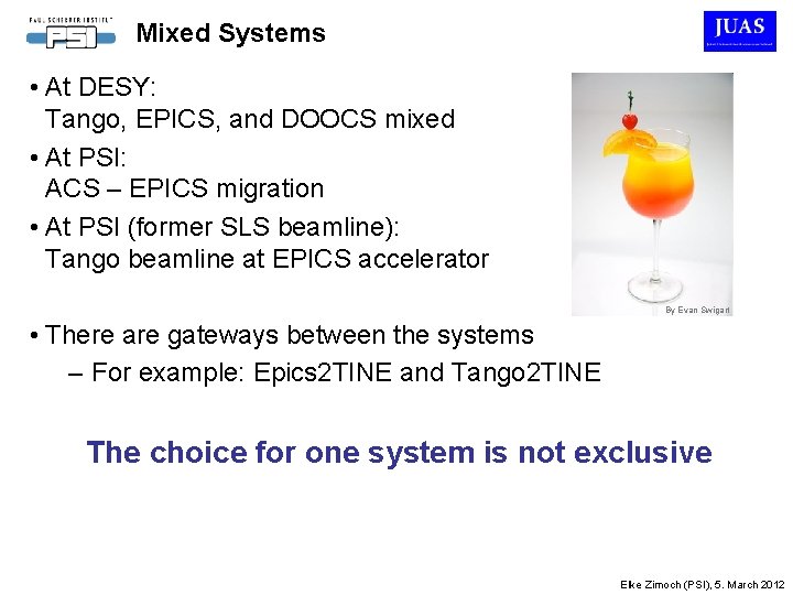 Mixed Systems • At DESY: Tango, EPICS, and DOOCS mixed • At PSI: ACS