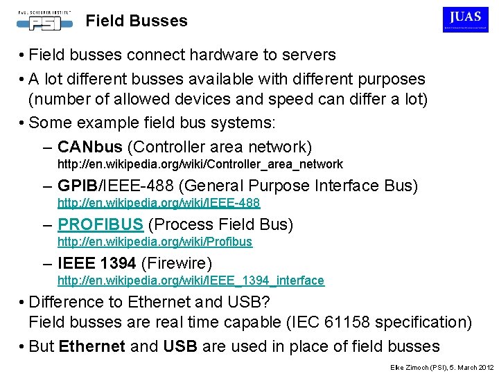 Field Busses • Field busses connect hardware to servers • A lot different busses