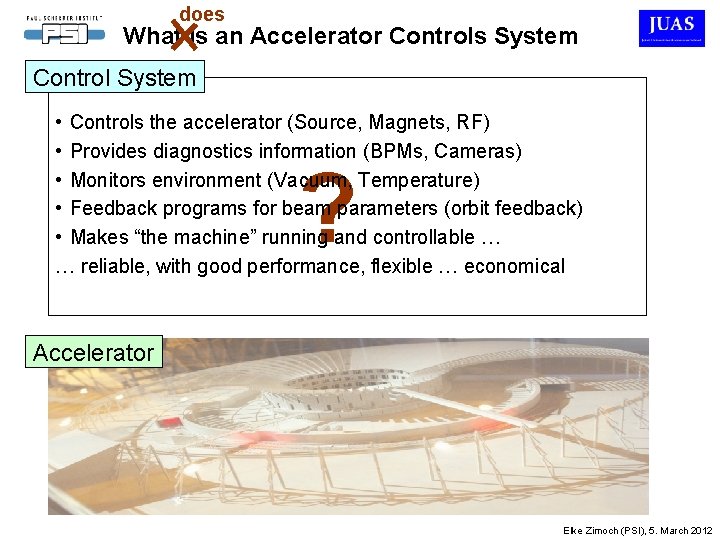 does What is an Accelerator Controls System Control System • Controls the accelerator (Source,