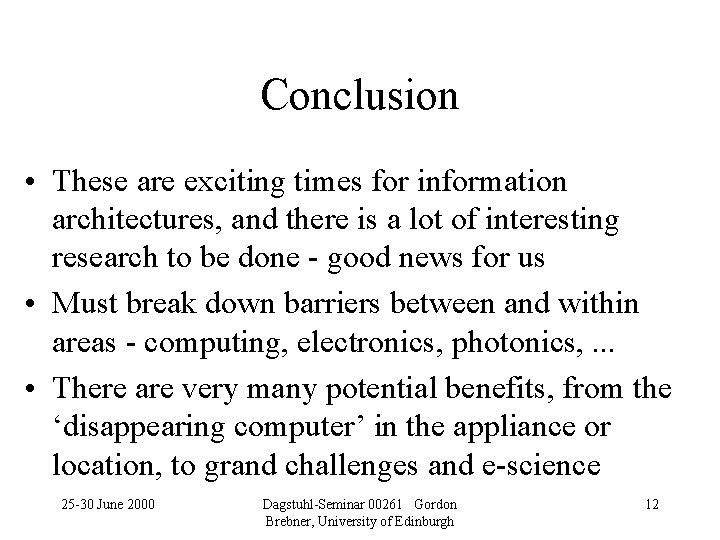 Conclusion • These are exciting times for information architectures, and there is a lot