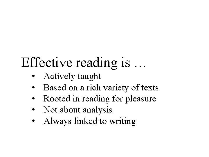 Effective reading is … • • • Actively taught Based on a rich variety
