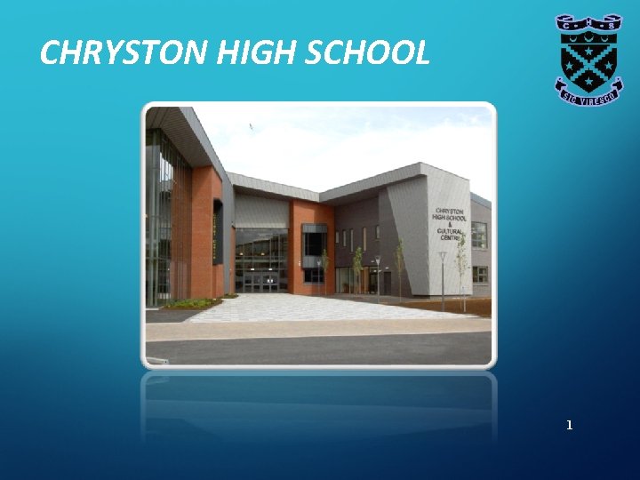 CHRYSTON HIGH SCHOOL 1 CHRYSTON HIGH SCHOOL 1