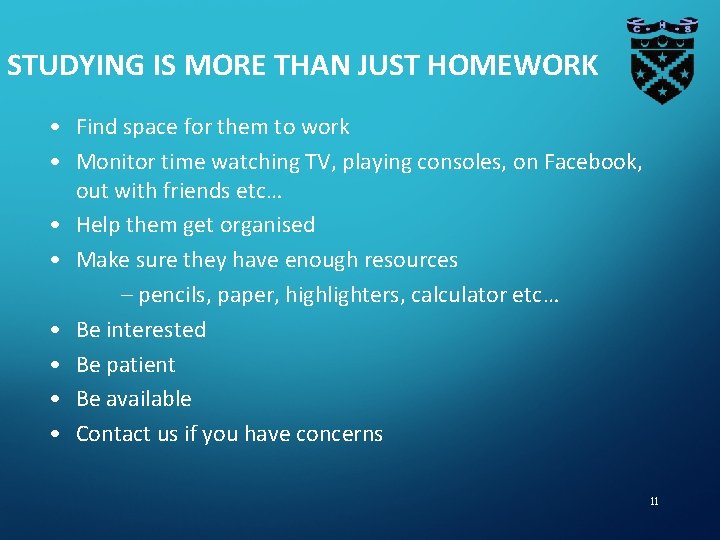 STUDYING IS MORE THAN JUST HOMEWORK • Find space for them to work • STUDYING IS MORE THAN JUST HOMEWORK • Find space for them to work •