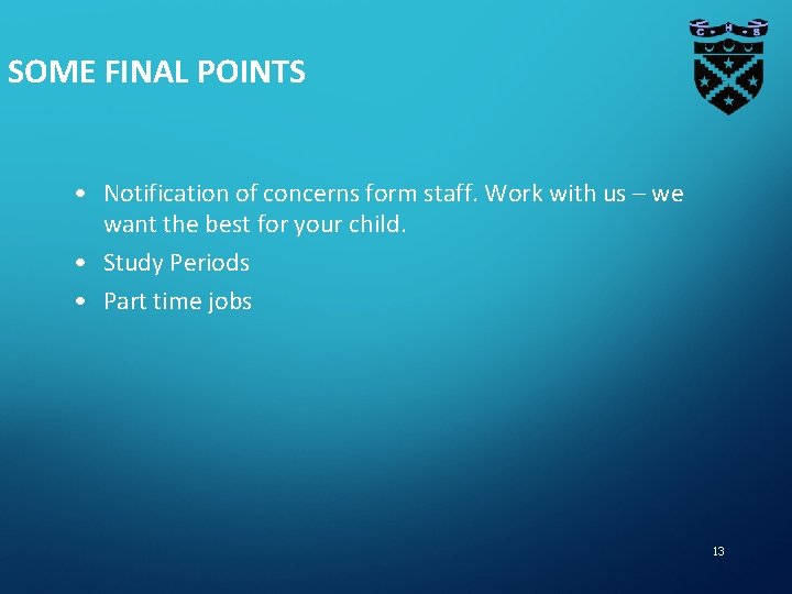 SOME FINAL POINTS • Notification of concerns form staff. Work with us – we SOME FINAL POINTS • Notification of concerns form staff. Work with us – we
