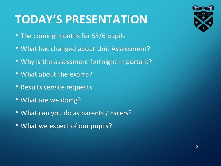 TODAY’S PRESENTATION • The coming months for S 5/6 pupils • What has changed TODAY’S PRESENTATION • The coming months for S 5/6 pupils • What has changed