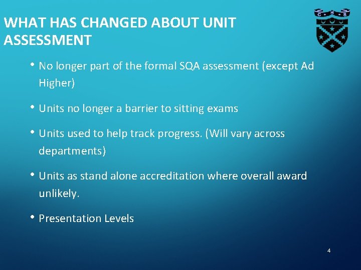 WHAT HAS CHANGED ABOUT UNIT ASSESSMENT • No longer part of the formal SQA WHAT HAS CHANGED ABOUT UNIT ASSESSMENT • No longer part of the formal SQA