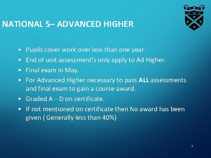 NATIONAL 5– ADVANCED HIGHER • • Pupils cover work over less than one year. NATIONAL 5– ADVANCED HIGHER • • Pupils cover work over less than one year.