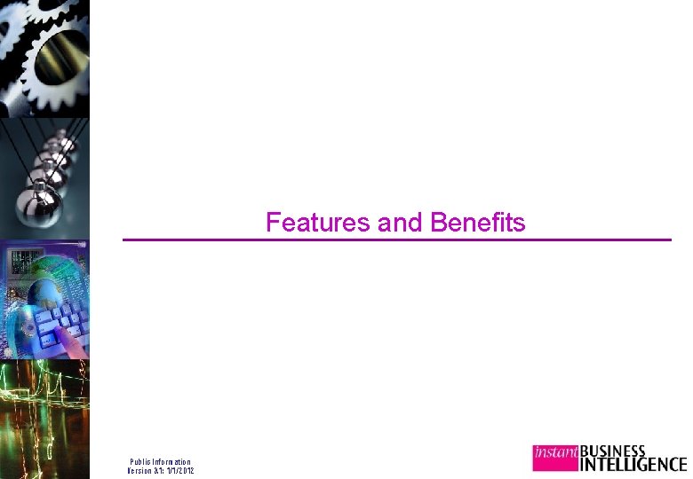 Features and Benefits Public Information Version 3. 1: 1/1/2012 