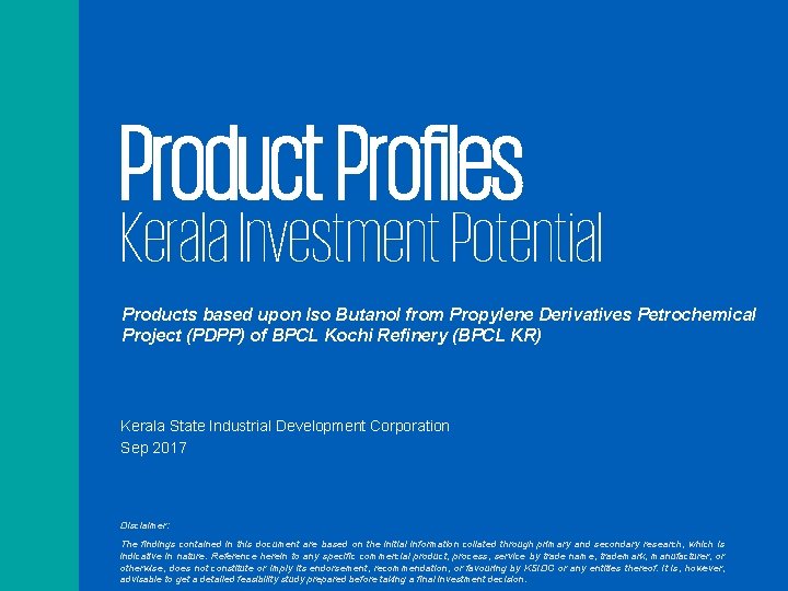 Product Profiles Kerala Investment Potential Products based upon Iso Butanol from Propylene Derivatives Petrochemical