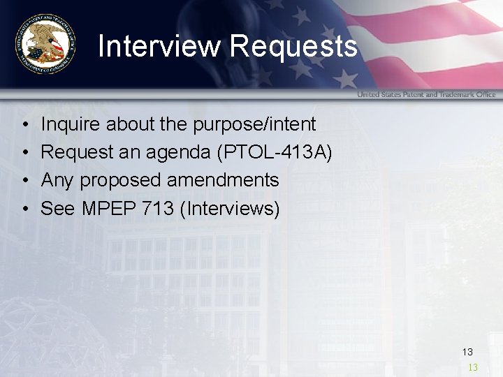 Interview Requests • • Inquire about the purpose/intent Request an agenda (PTOL-413 A) Any