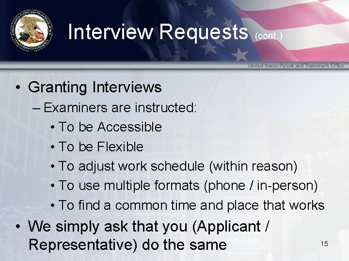 Interview Requests (cont. ) • Granting Interviews – Examiners are instructed: • To be