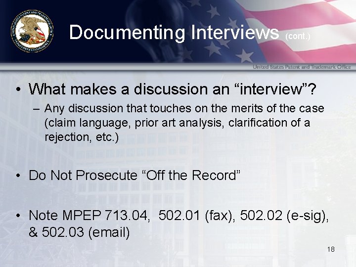 Documenting Interviews (cont. ) • What makes a discussion an “interview”? – Any discussion