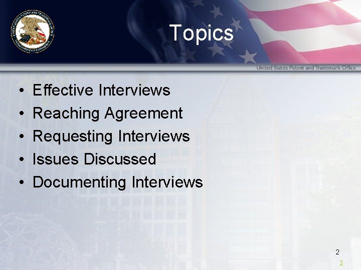 Topics • • • Effective Interviews Reaching Agreement Requesting Interviews Issues Discussed Documenting Interviews