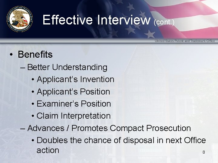 Effective Interview (cont. ) • Benefits – Better Understanding • Applicant’s Invention • Applicant’s