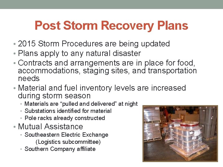 Post Storm Recovery Plans • 2015 Storm Procedures are being updated • Plans apply