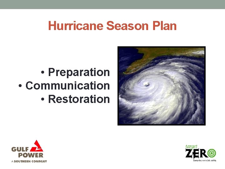 Hurricane Season Plan • Preparation • Communication • Restoration 