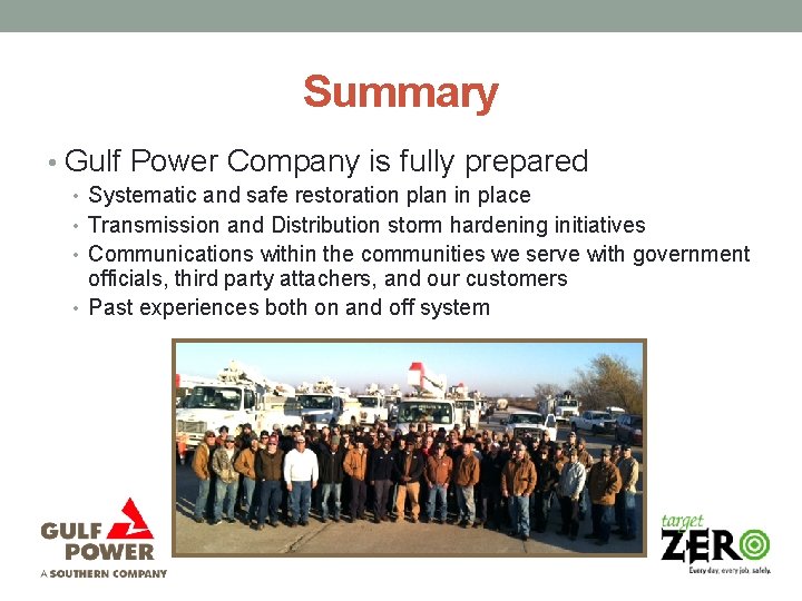 Summary • Gulf Power Company is fully prepared • Systematic and safe restoration plan