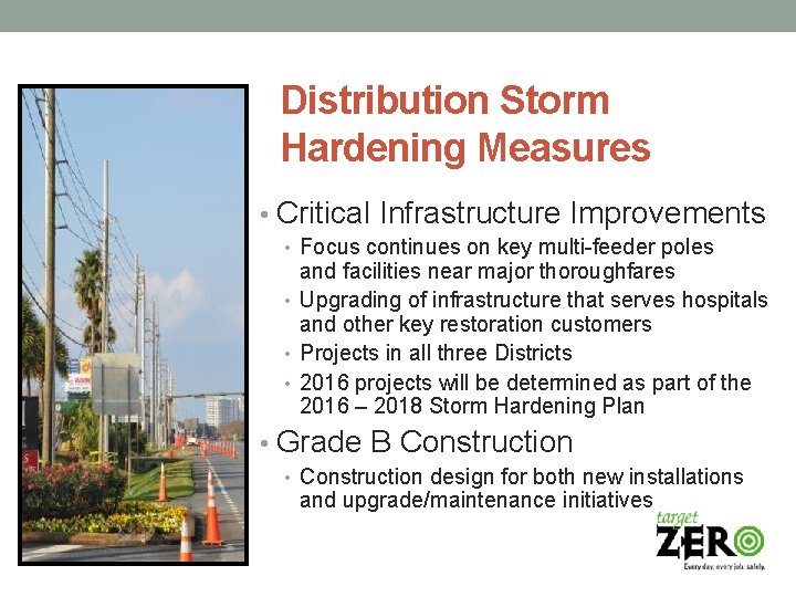 Distribution Storm Hardening Measures • Critical Infrastructure Improvements • Focus continues on key multi-feeder