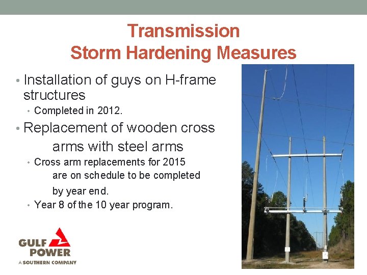 Transmission Storm Hardening Measures • Installation of guys on H-frame structures • Completed in