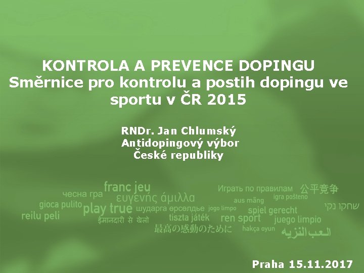 KONTROLA A PREVENCE DOPINGU Směrnice pro kontrolu a postih dopingu ve sportu v ČR