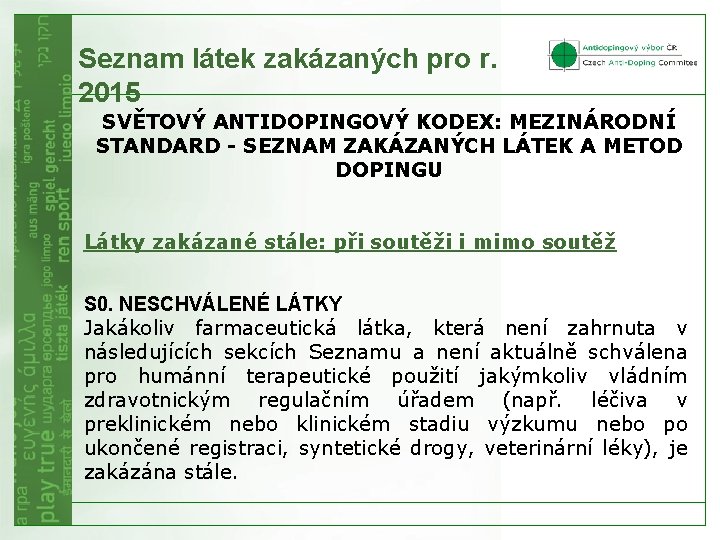 Seznam látek zakázaných pro r. 2015 SVĚTOVÝ ANTIDOPINGOVÝ KODEX: MEZINÁRODNÍ STANDARD - SEZNAM ZAKÁZANÝCH