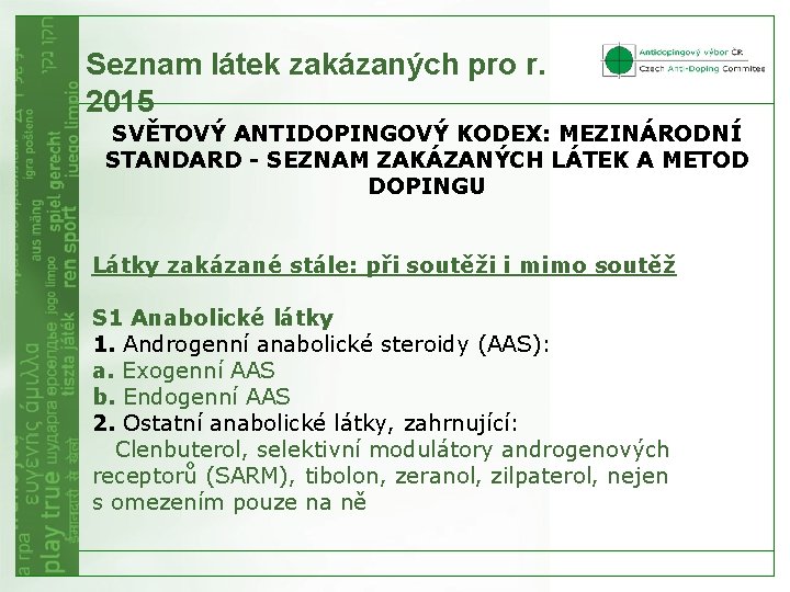 Seznam látek zakázaných pro r. 2015 SVĚTOVÝ ANTIDOPINGOVÝ KODEX: MEZINÁRODNÍ STANDARD - SEZNAM ZAKÁZANÝCH