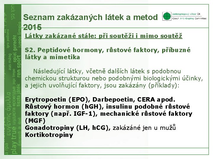 Seznam zakázaných látek a metod 2015 Látky zakázané stále: při soutěži i mimo soutěž