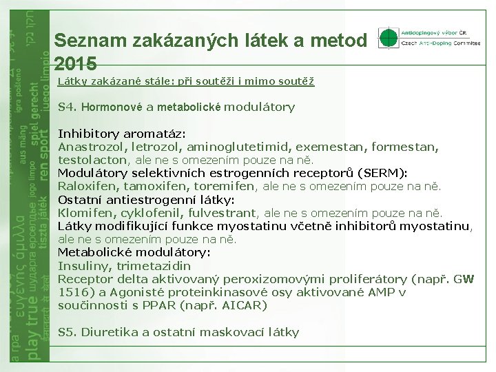 Seznam zakázaných látek a metod 2015 Látky zakázané stále: při soutěži i mimo soutěž