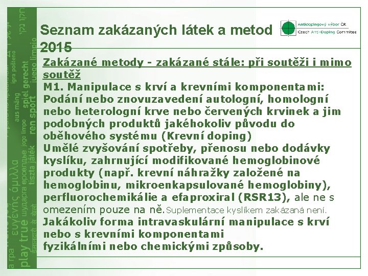 Seznam zakázaných látek a metod 2015 Zakázané metody - zakázané stále: při soutěži i