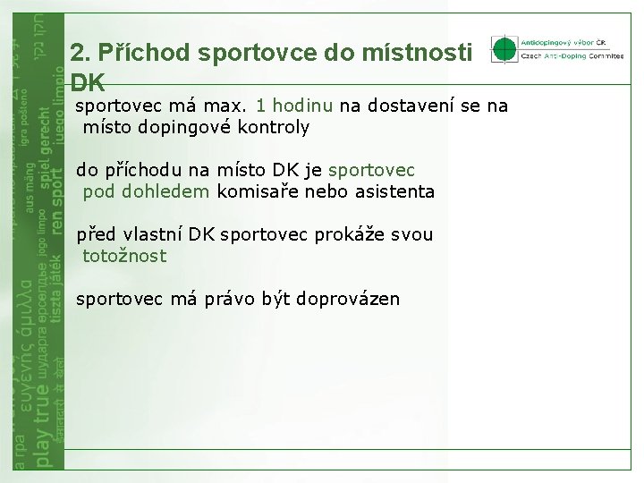 2. Příchod sportovce do místnosti DK sportovec má max. 1 hodinu na dostavení se