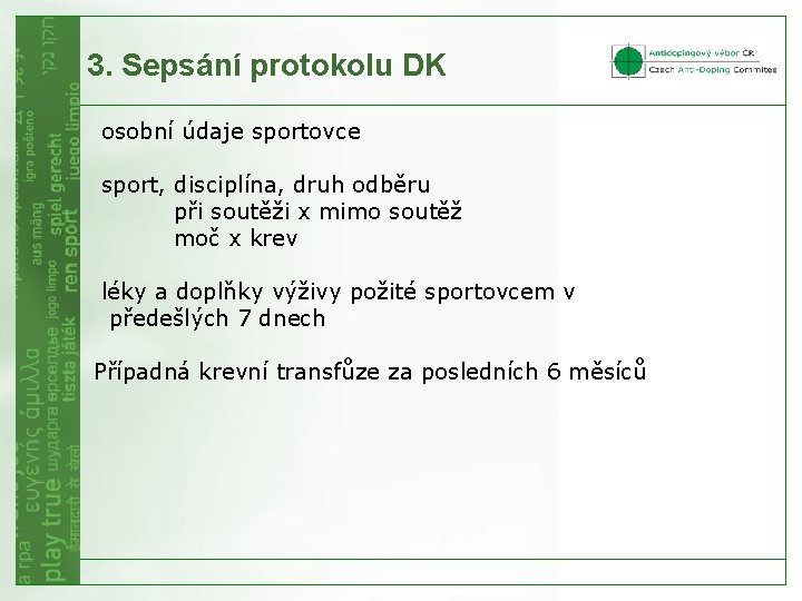 3. Sepsání protokolu DK osobní údaje sportovce sport, disciplína, druh odběru při soutěži x