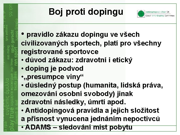 Boj proti dopingu • pravidlo zákazu dopingu ve všech civilizovaných sportech, platí pro všechny