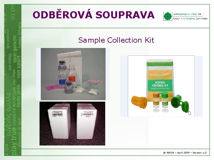 ODBĚROVÁ SOUPRAVA Sample Collection Kit © WADA – April 2009 – Version 1. 0