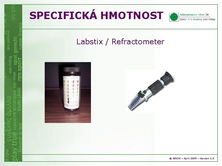 SPECIFICKÁ HMOTNOST Labstix / Refractometer © WADA – April 2009 – Version 1. 0