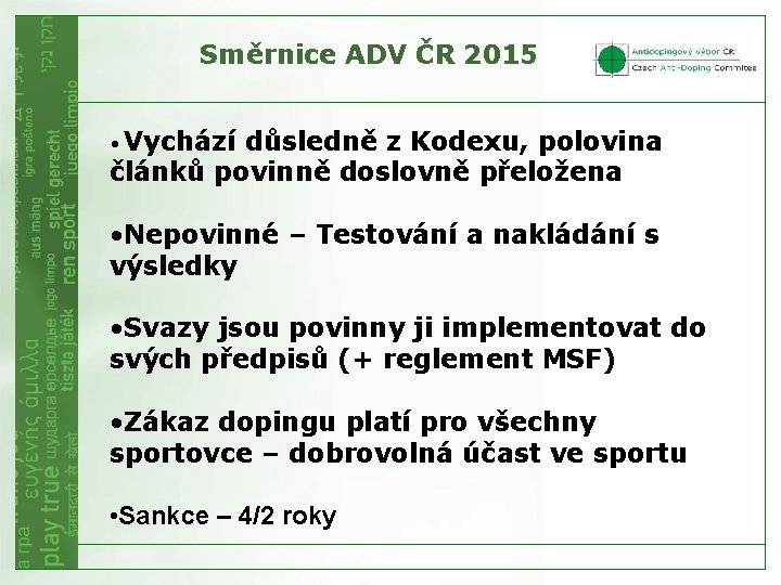 Směrnice ADV ČR 2015 • Vychází důsledně z Kodexu, polovina článků povinně doslovně přeložena