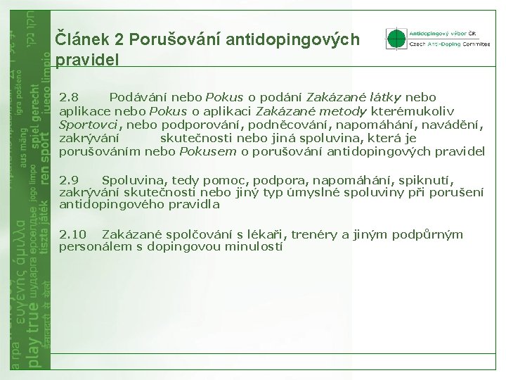 Článek 2 Porušování antidopingových pravidel 2. 8 Podávání nebo Pokus o podání Zakázané látky