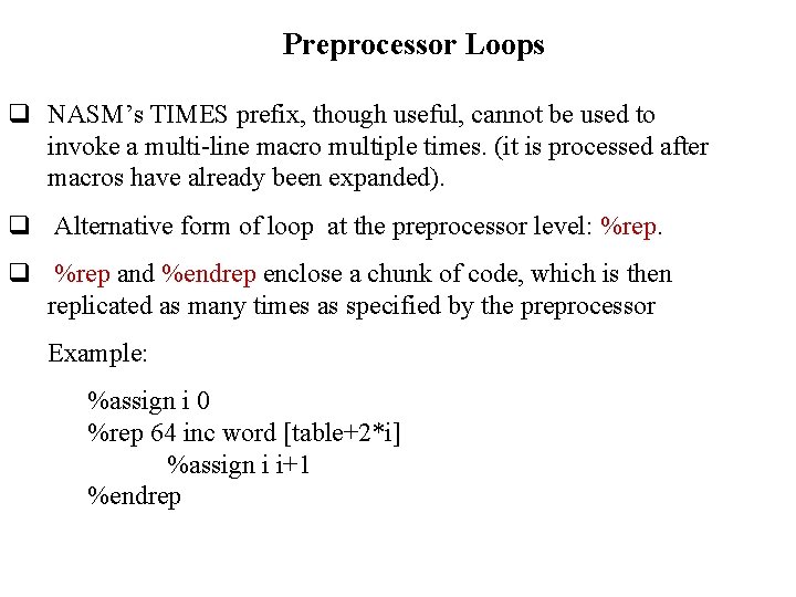 Preprocessor Loops q NASM’s TIMES prefix, though useful, cannot be used to invoke a