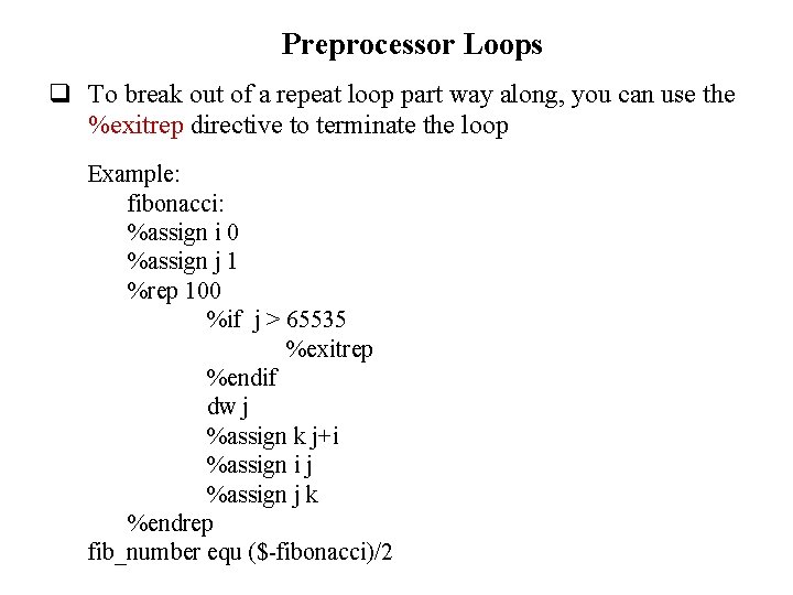 Preprocessor Loops q To break out of a repeat loop part way along, you