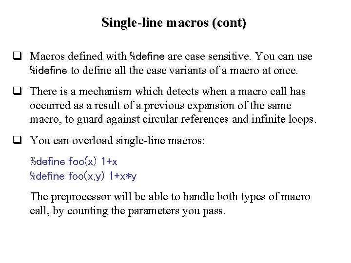 Single-line macros (cont) q Macros defined with %define are case sensitive. You can use