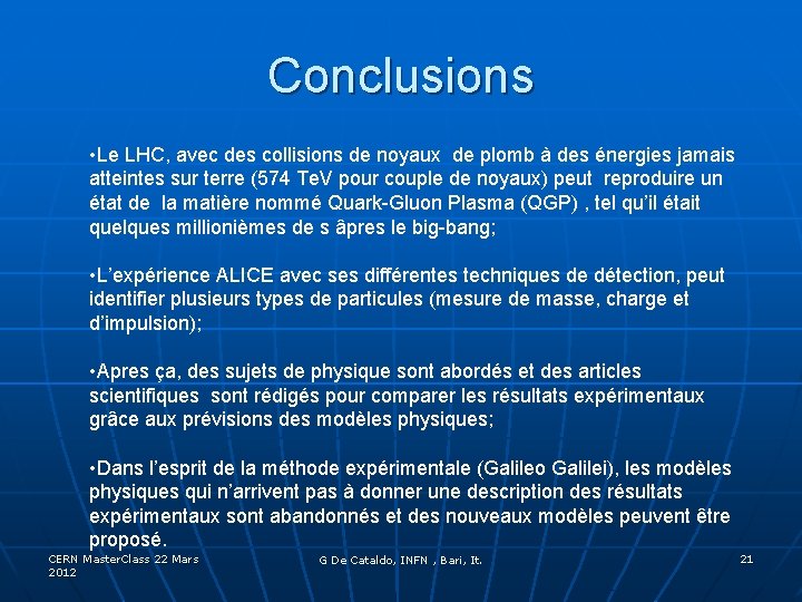 Conclusions • Le LHC, avec des collisions de noyaux de plomb à des énergies