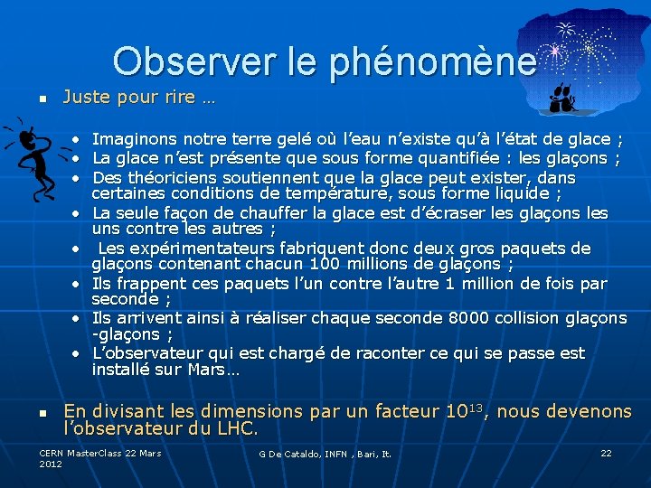 Observer le phénomène n Juste pour rire … • • n Imaginons notre terre