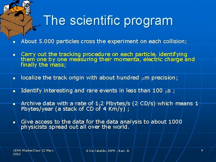 The scientific program n n About 5. 000 particles cross the experiment on each