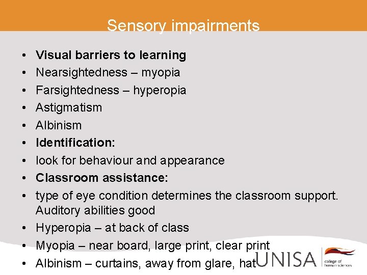 Sensory impairments • • • Visual barriers to learning Nearsightedness – myopia Farsightedness –