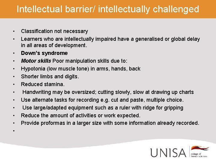 Intellectual barrier/ intellectually challenged • • • • Classification not necessary Learners who are