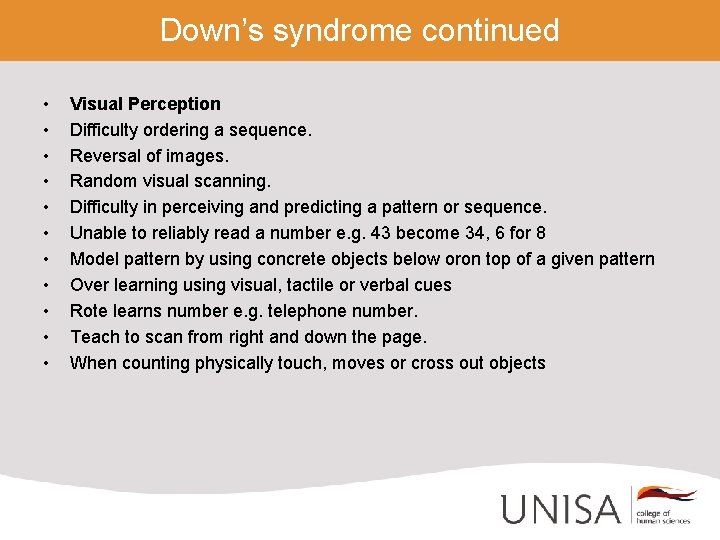 Down’s syndrome continued • • • Visual Perception Difficulty ordering a sequence. Reversal of Down’s syndrome continued • • • Visual Perception Difficulty ordering a sequence. Reversal of
