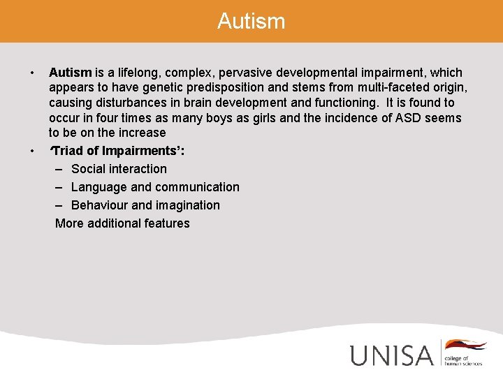 Autism • • Autism is a lifelong, complex, pervasive developmental impairment, which appears to