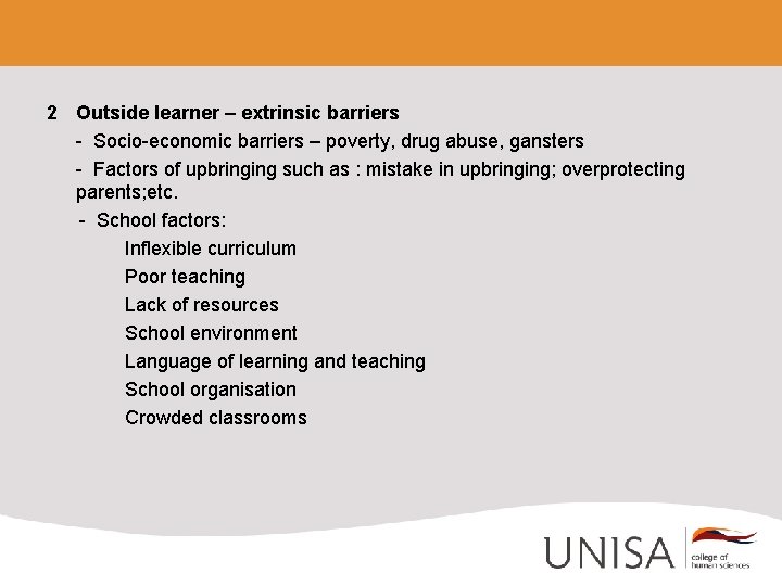 2 Outside learner – extrinsic barriers - Socio-economic barriers – poverty, drug abuse, gansters