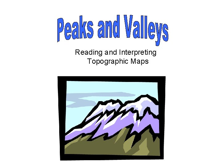 Reading and Interpreting Topographic Maps 