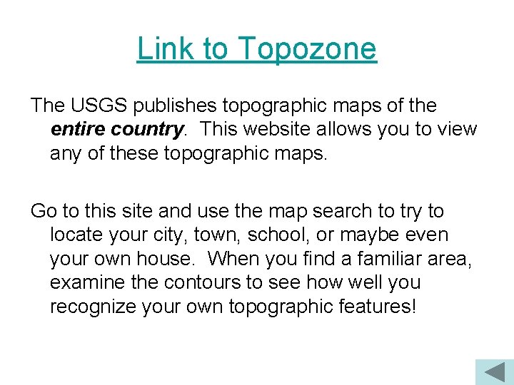 Link to Topozone The USGS publishes topographic maps of the entire country. This website