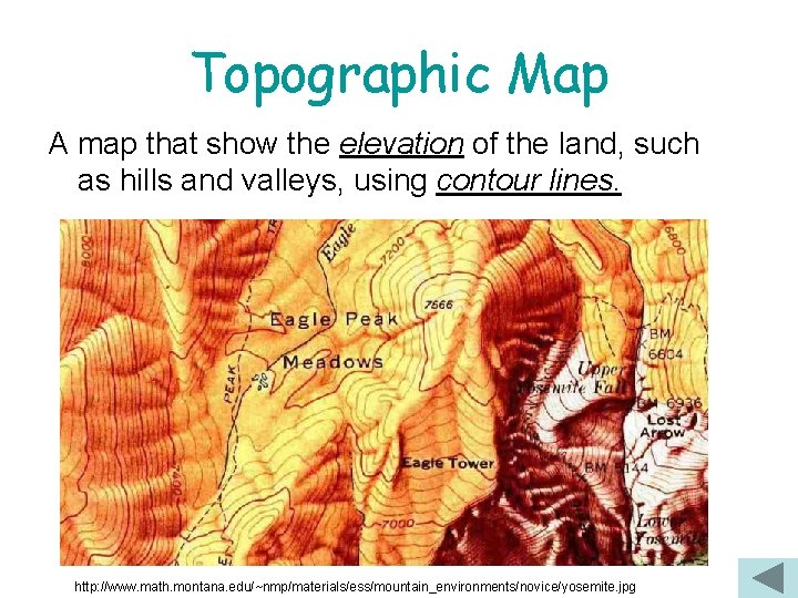 Topographic Map A map that show the elevation of the land, such as hills